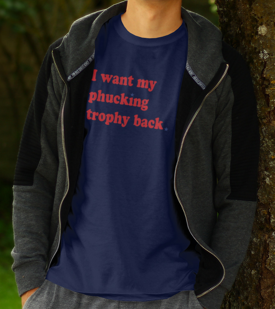 I Want My Phucking Trophy Back John Middleton T-Shirt