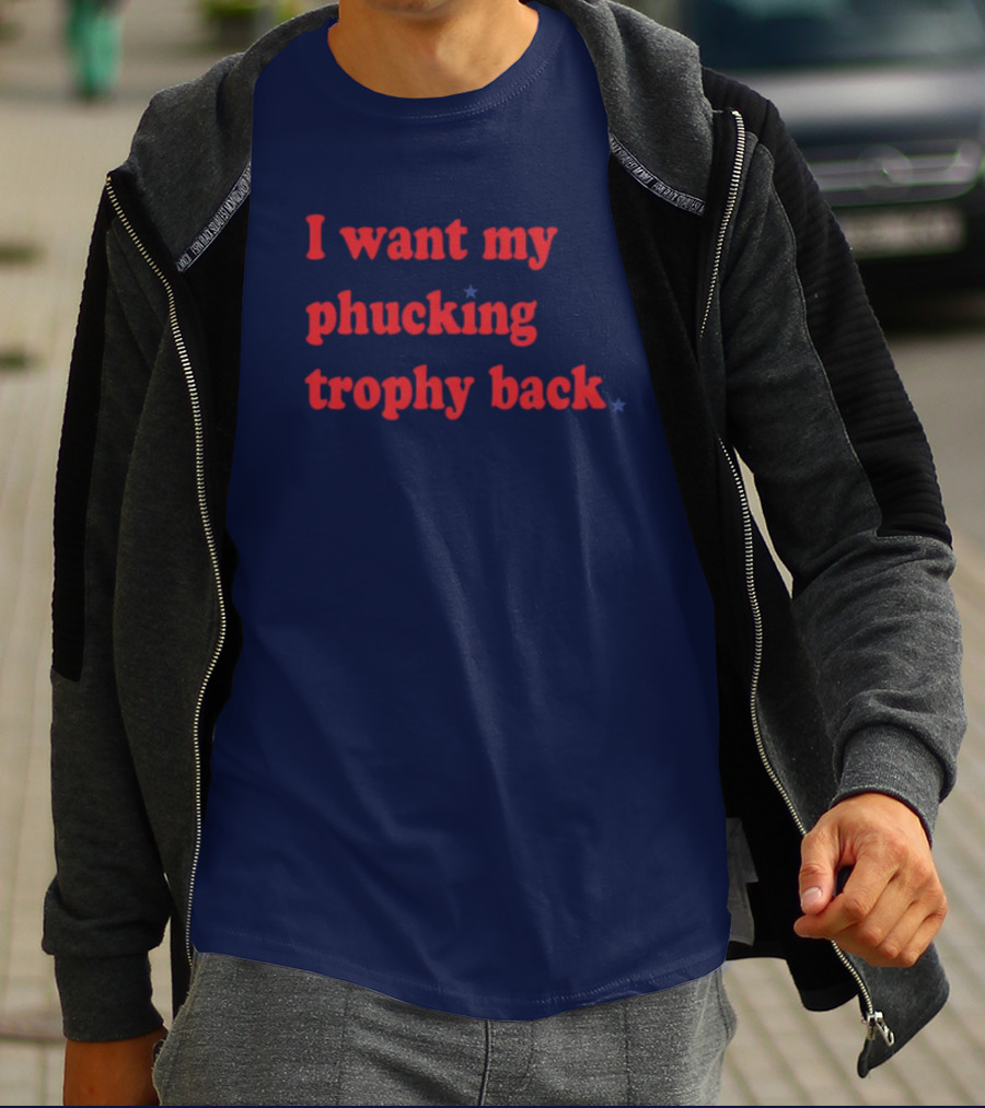 I Want My Phucking Trophy Back John Middleton T-Shirt