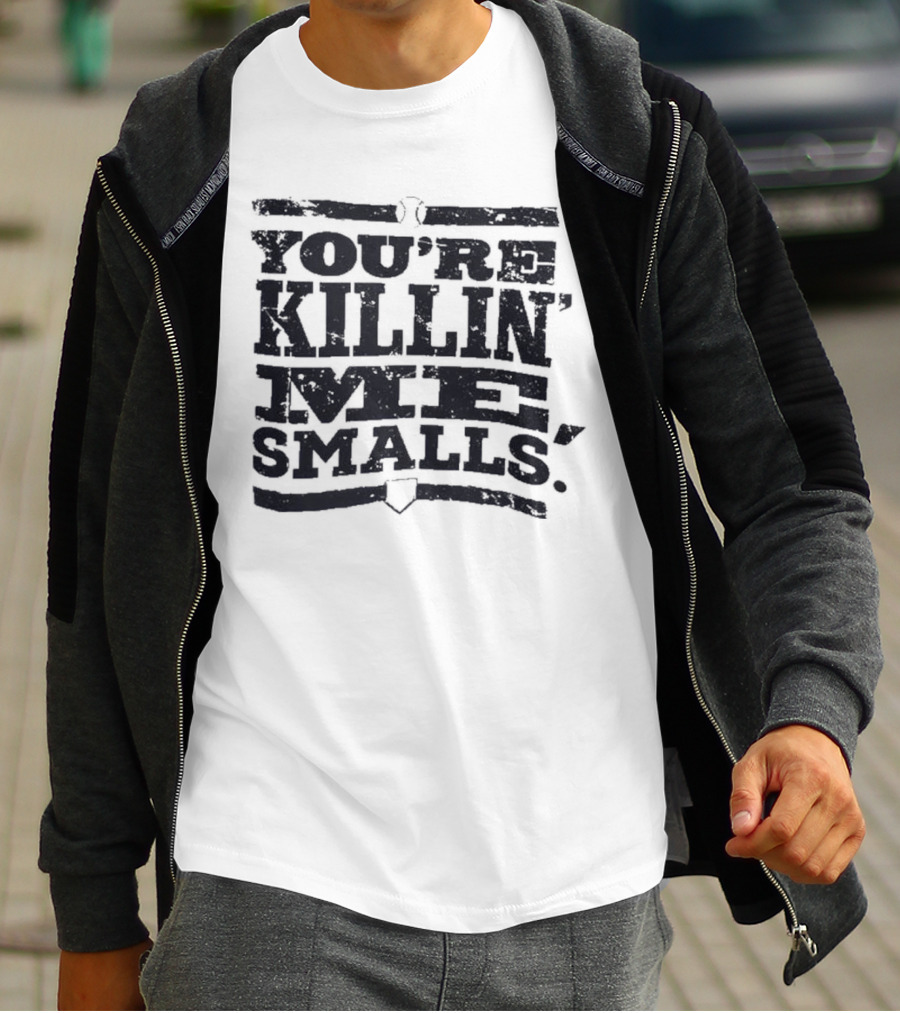 You’re Killin Me Smalls The Sandlot Movie T-Shirt