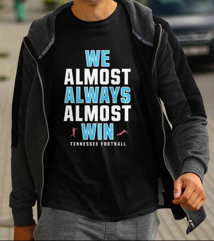 We Almost Always Almost Win Tennessee Football T-Shirt