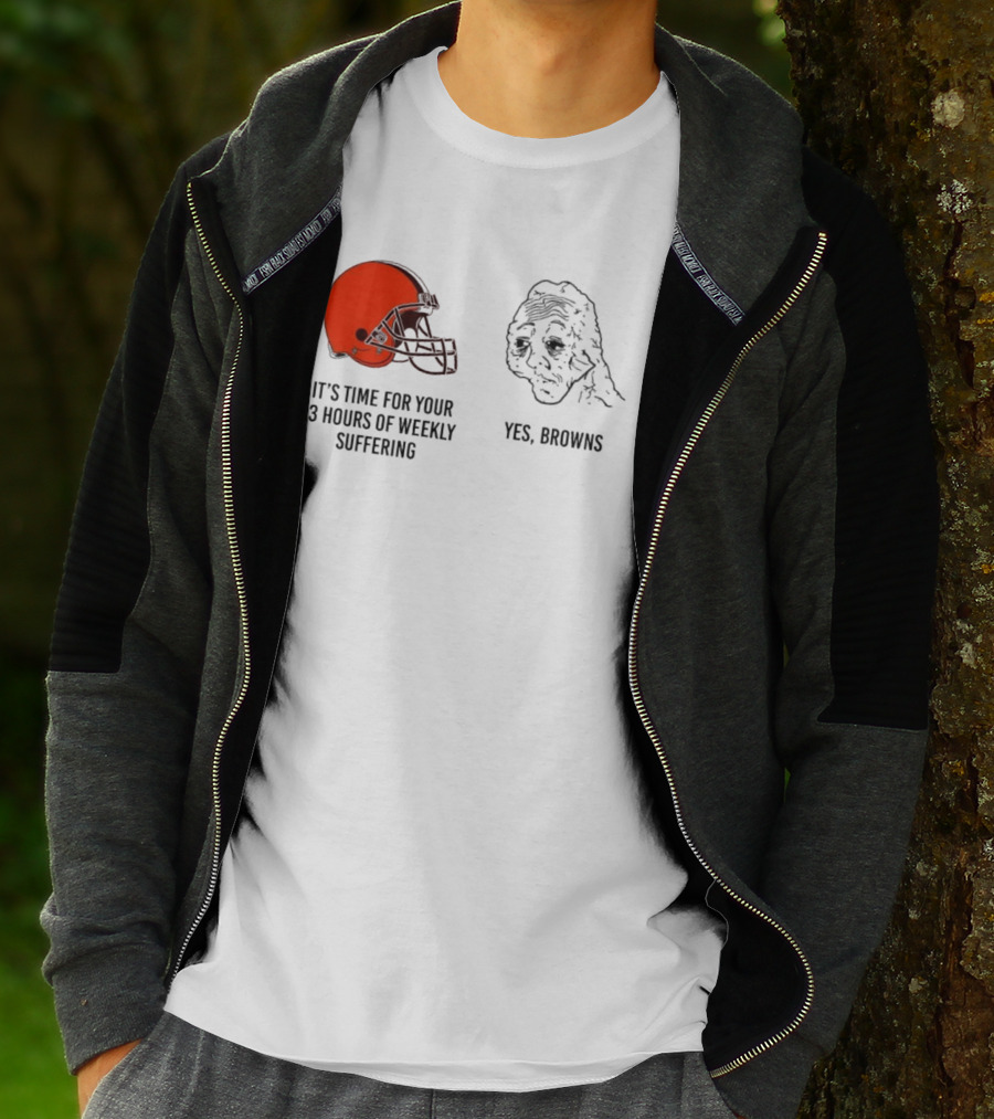 NFL Cleveland Browns It's Time For Your 3 Hours Of Weekly Suffering Yes Browns Meme Helmet Sad Face T-Shirt