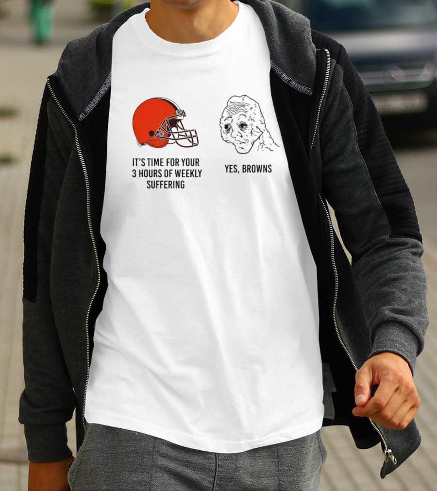NFL Cleveland Browns It's Time For Your 3 Hours Of Weekly Suffering Yes Browns Meme Helmet Sad Face T-Shirt