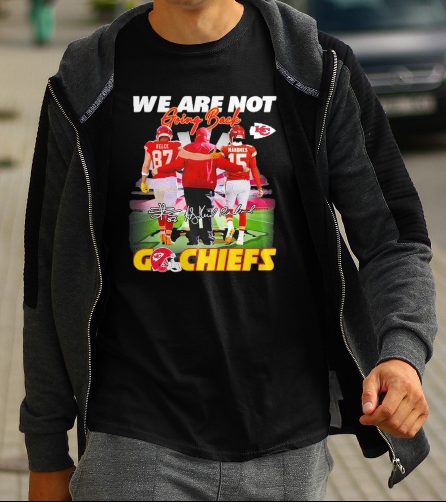 We Are Not Going Back Kelce Mahomes Kansas City Chiefs Go Chiefs T-Shirt