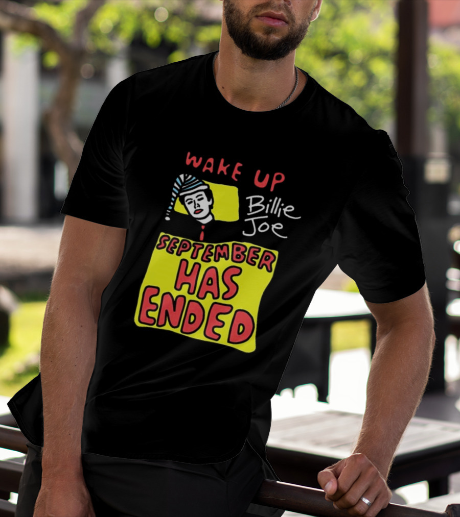 Wake Up Billie Joe September Has Ended T-Shirt