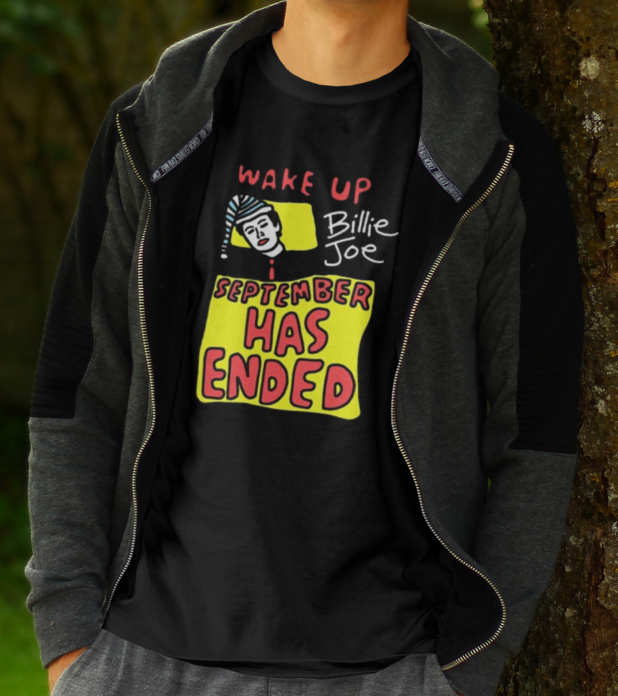 Wake Up Billie Joe September Has Ended T-Shirt