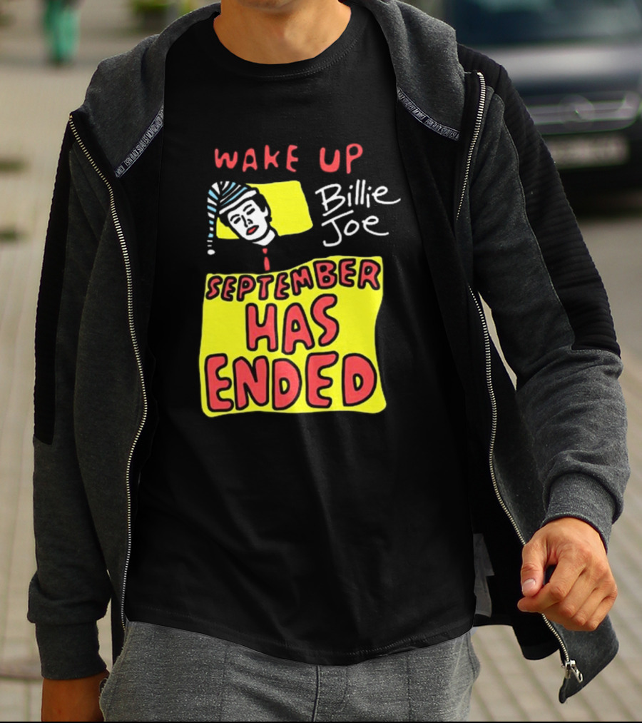Wake Up Billie Joe September Has Ended T-Shirt