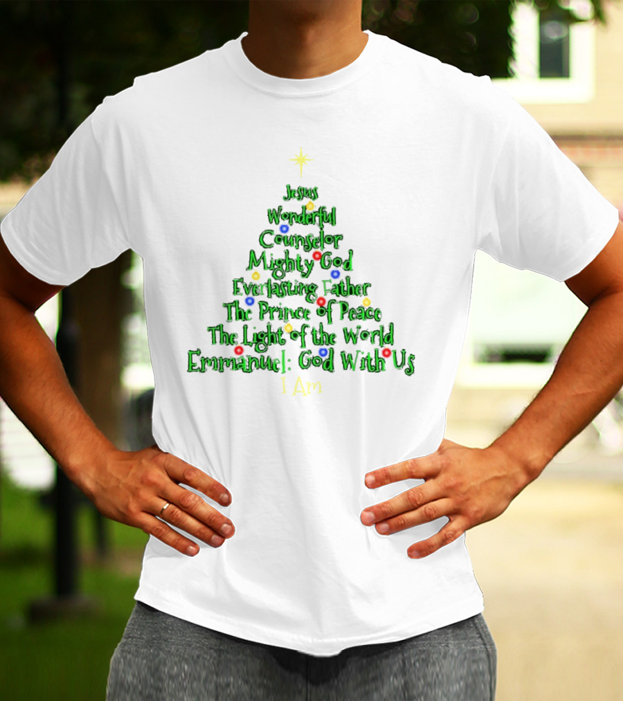 Jesus Wonderful Counselor Mighty God Everlasting Father Prince Of Peace Light Of The World Emmanuel I Am Christmas Tree T-Shirt
