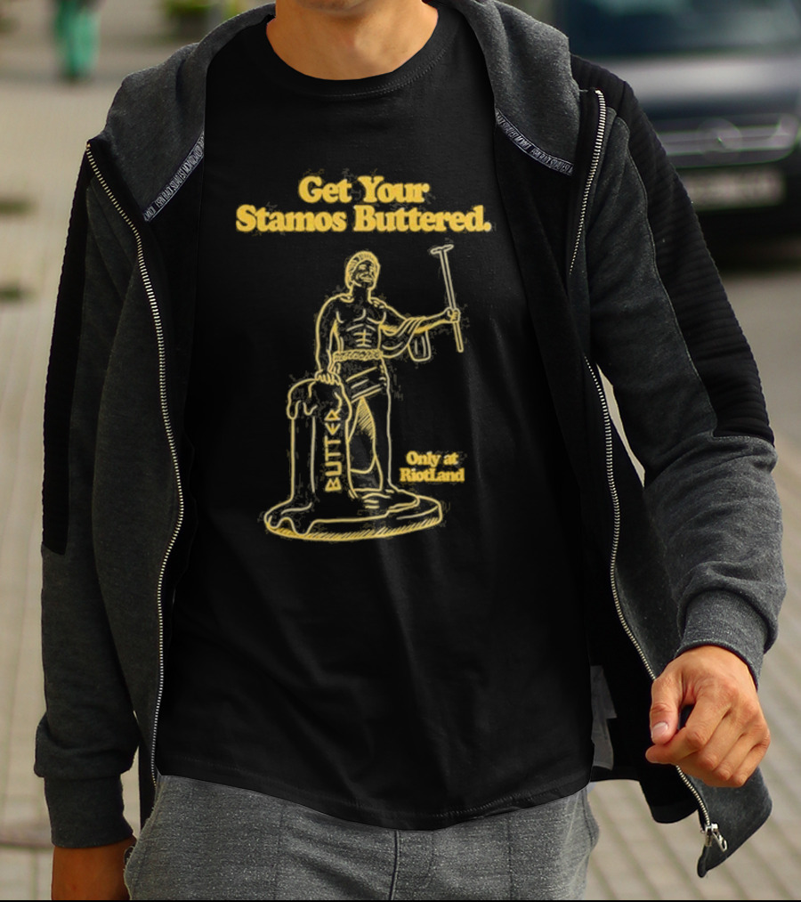 Get Your Stamos Buttered Only At RiotLand T-Shirt