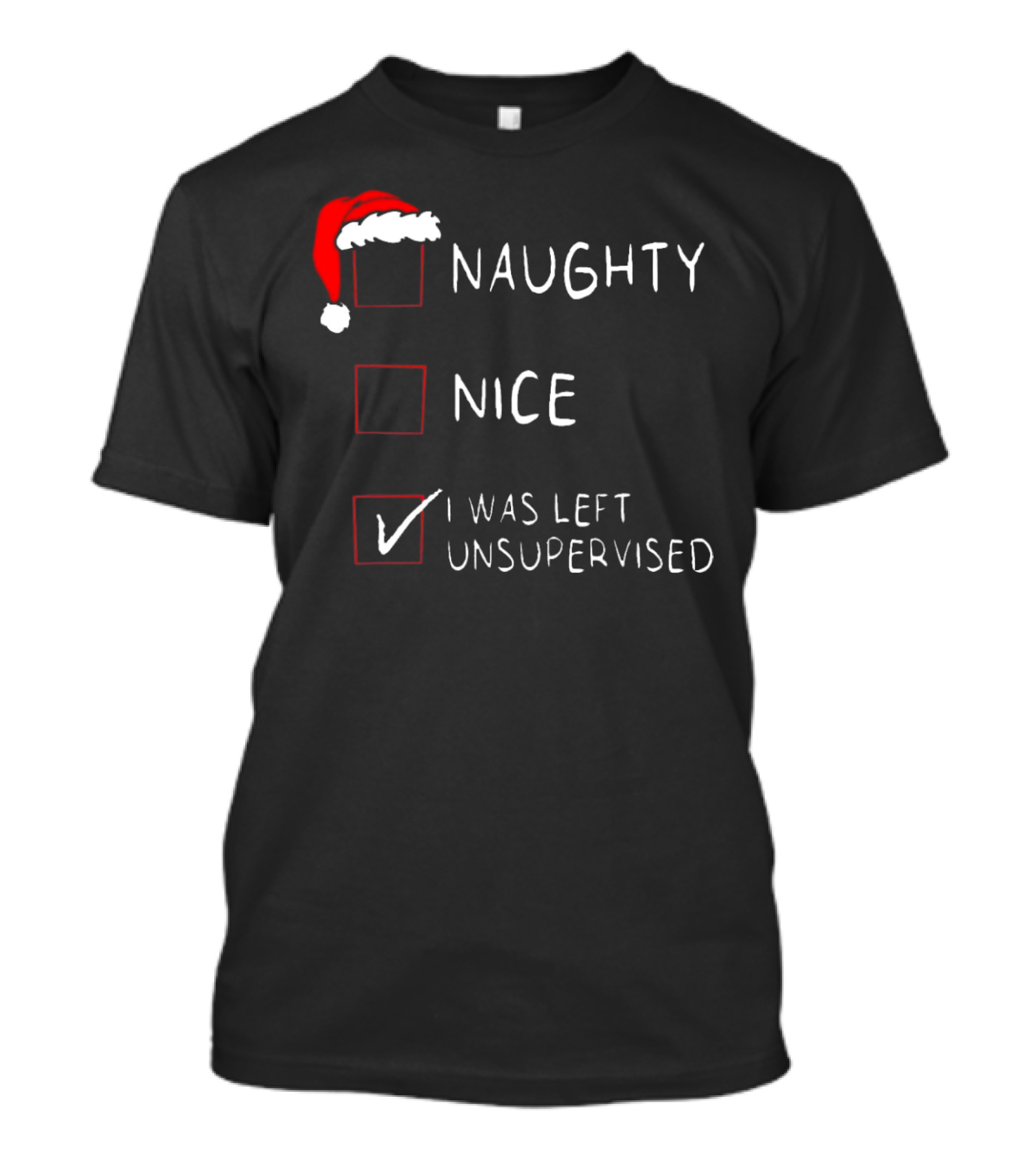 Santa Hat Naughty Nice I Was Left Unsupervised Christmas List T-Shirt