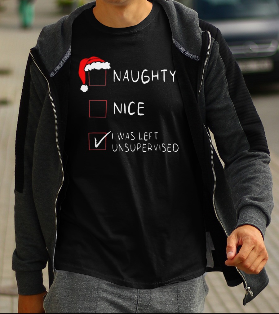 Santa Hat Naughty Nice I Was Left Unsupervised Christmas List T-Shirt