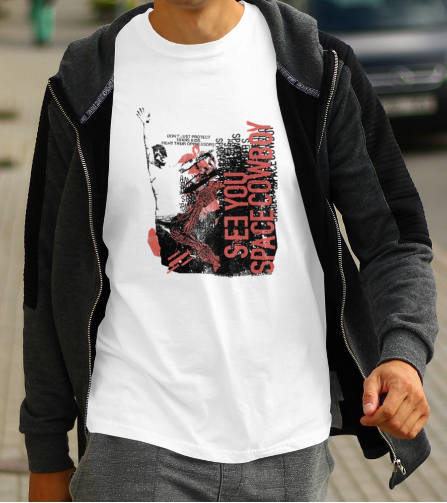 SeeYouSpaceCowboy Don’t Just Protect Fight Their Oppressors T-Shirt