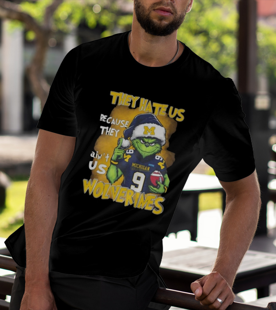 They Hate Us Because They Ain't Us Wolverines Grinch Michigan Football T-Shirt