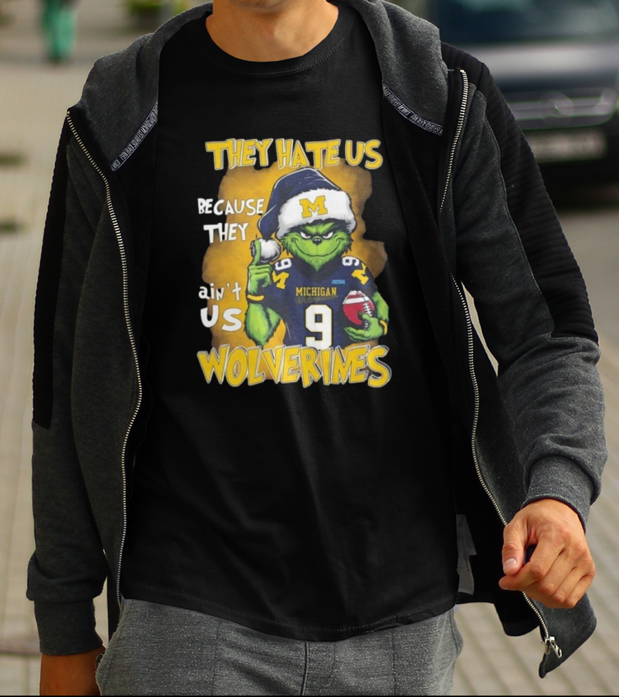 They Hate Us Because They Ain't Us Wolverines Grinch Michigan Football T-Shirt