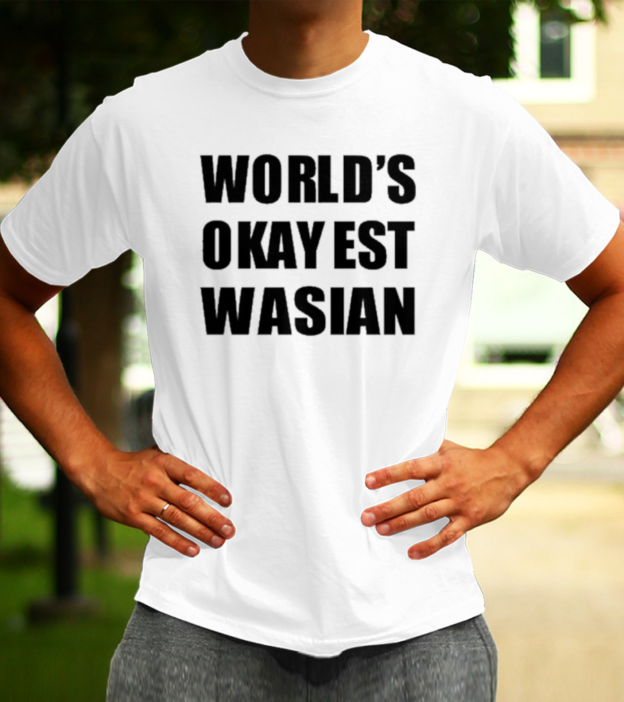WORLD'S OKAYEST WASIAN T-Shirt