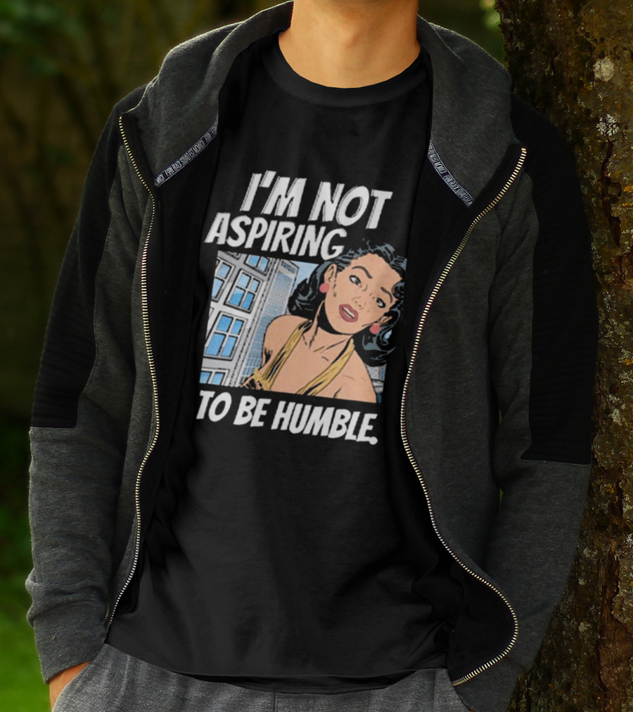 I'm Not Aspiring To Be Humble Femmefindsatl Comic T-Shirt