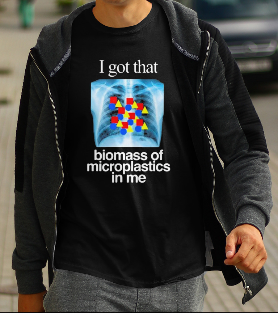 I Got That Biomass Of Microplastics In Me X-Ray T-Shirt