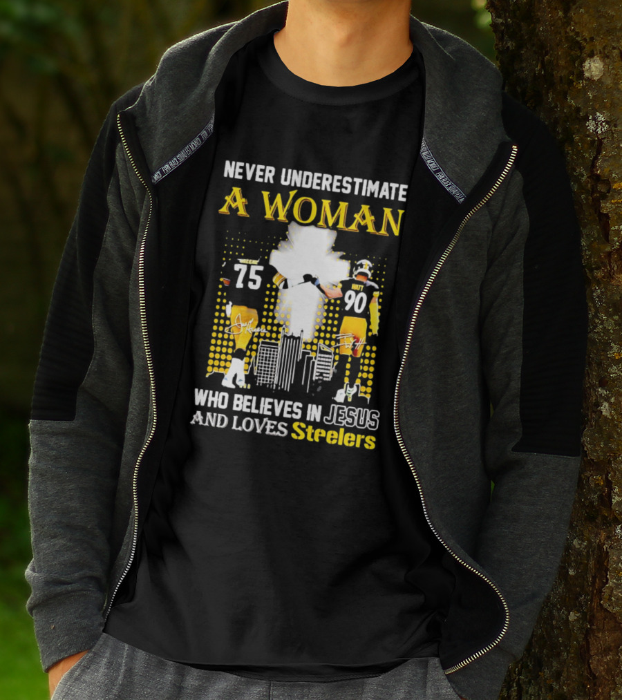 Never Underestimate A Woman Who Believes In Jesus And Loves Steelers Football Players 75 And 90 T-Shirt