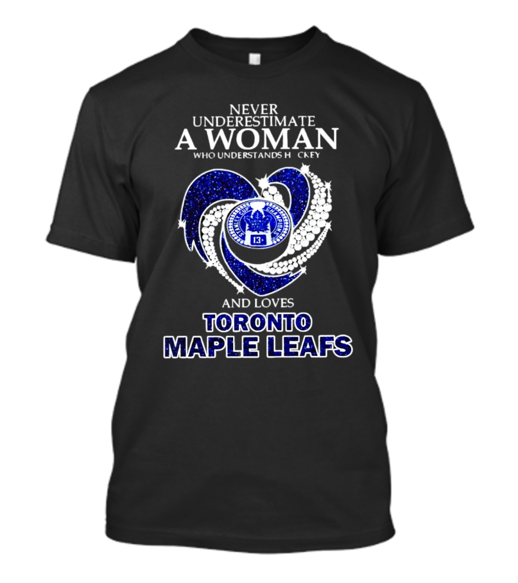 Never Underestimate A Woman Who Understands Hockey And Loves Toronto Maple Leafs Heart T-Shirt