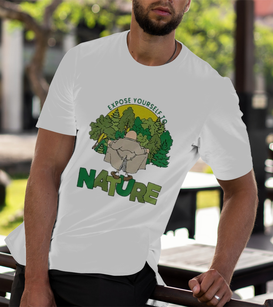 Expose Yourself To Nature Flasher Man In Forest Scene T-Shirt