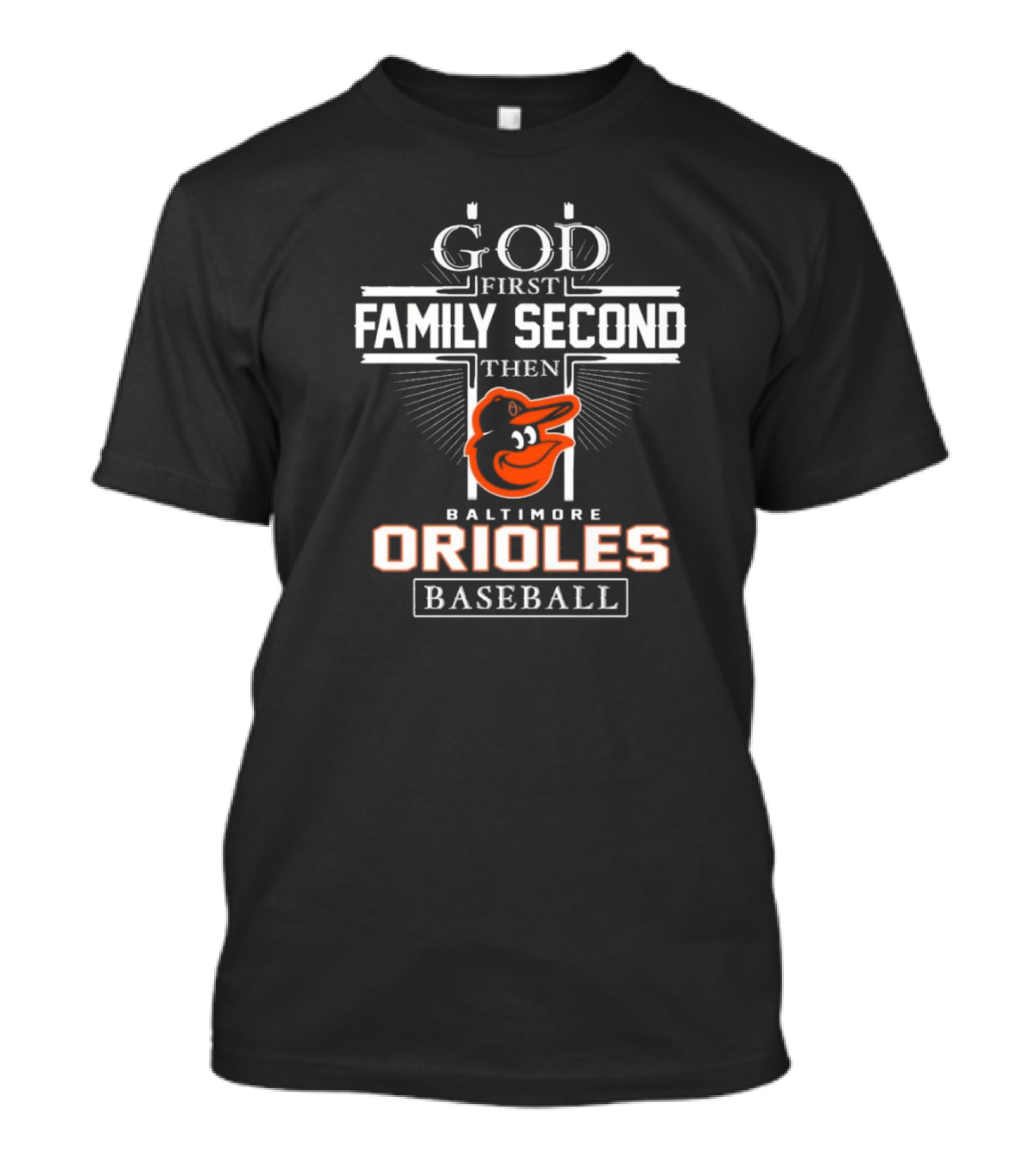 God First Family Second Then Baltimore Orioles Baseball T-Shirt