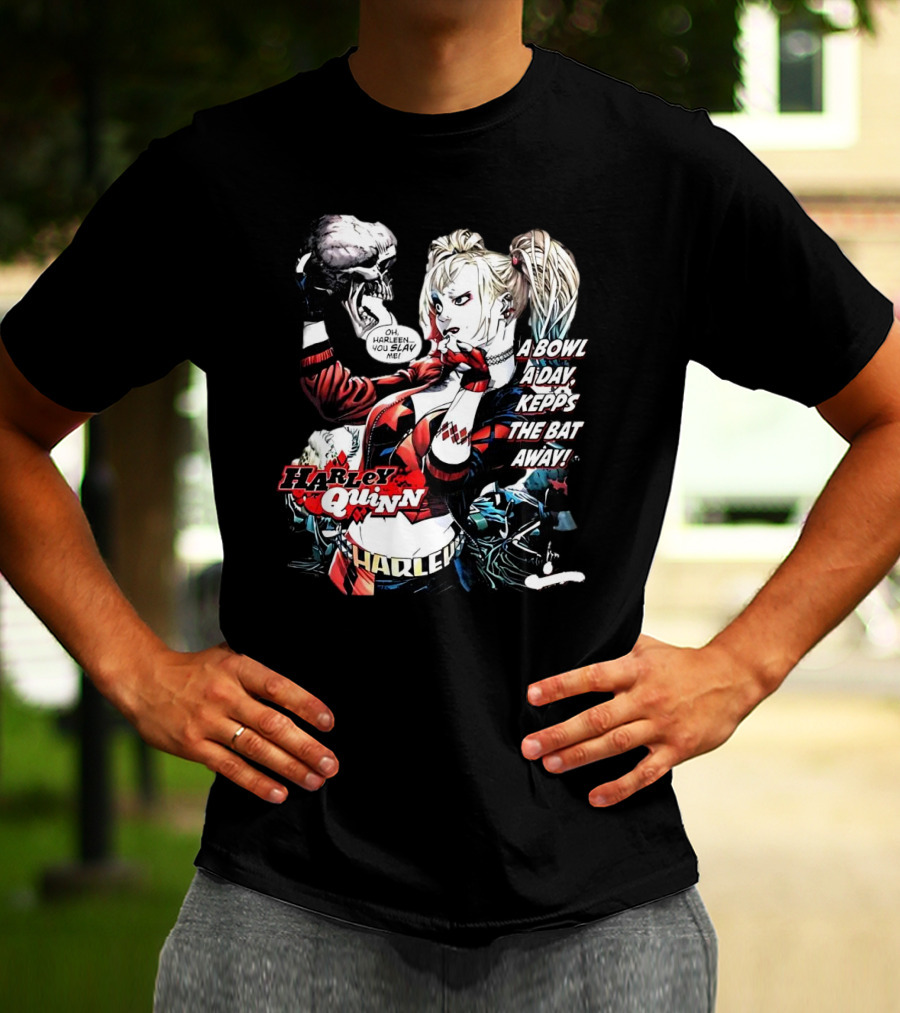 Harley Quinn A Bowl A Day Keeps The Bat Away Oh Harleen You Slay Me T-Shirt