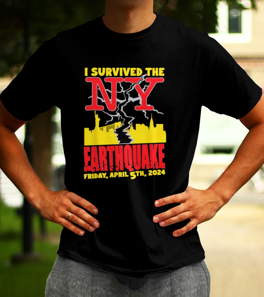 I Survived The NY Earthquake Friday, April 5th, T-Shirt