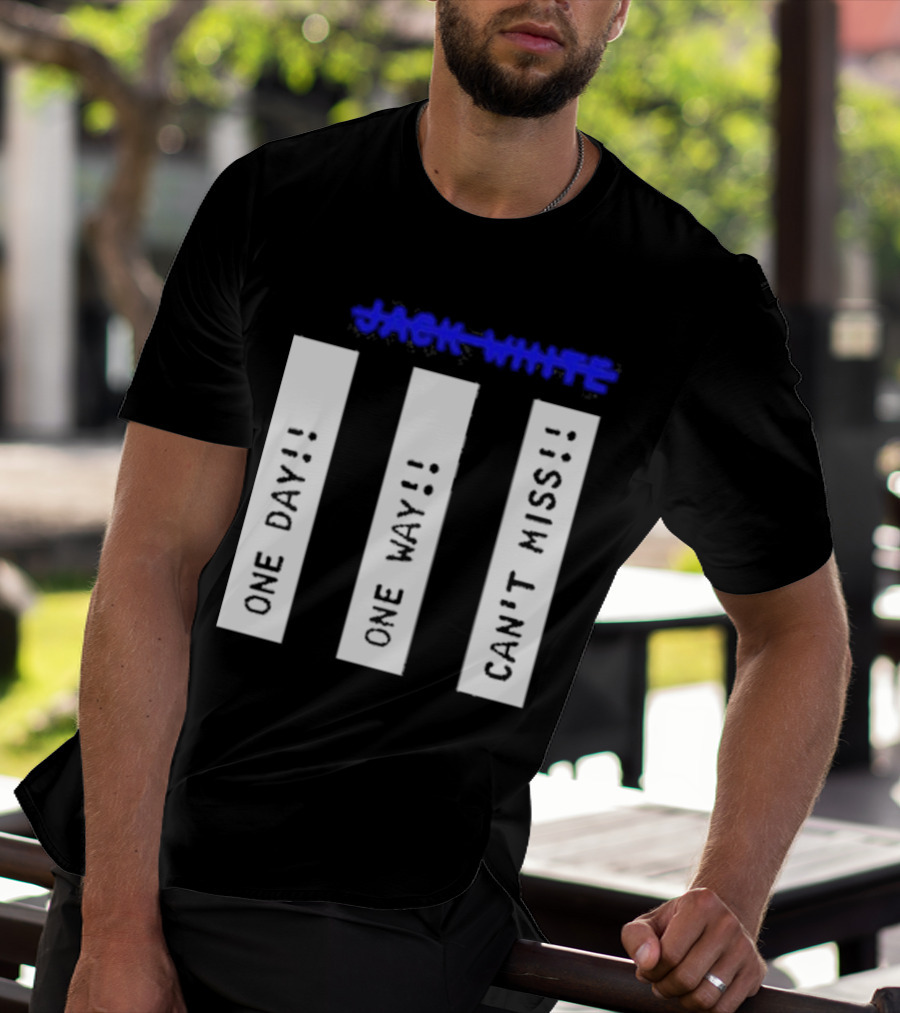 Jack White One Day One Way Can't Miss T-Shirt