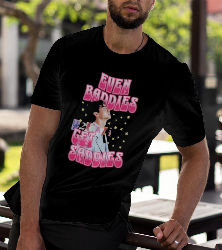 Joe Jonas Even Baddies Y2cazi Get Saddies Retro Pop Text And Stars T-Shirt