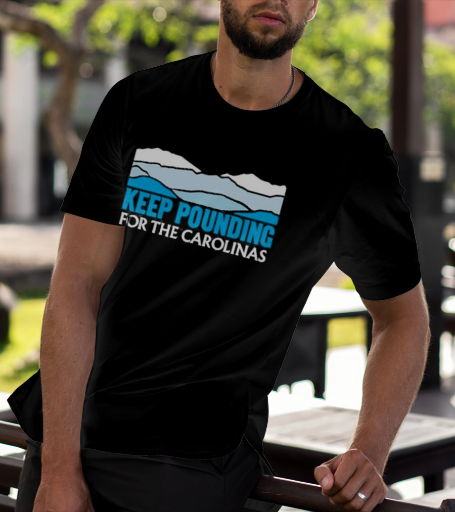Keep Pounding For The Carolinas Blue Ridge Mountains T-Shirt
