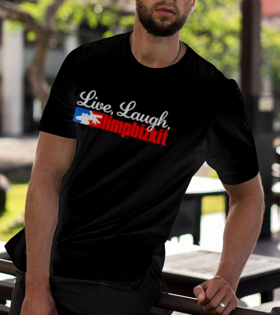 Live, Laugh, Limp Bizkit MLB T-Shirt