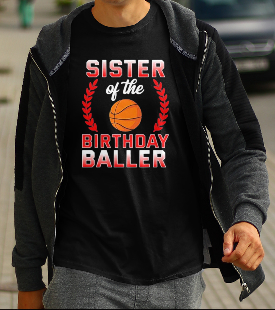 Sister Of The Birthday Baller Basketball T-Shirt
