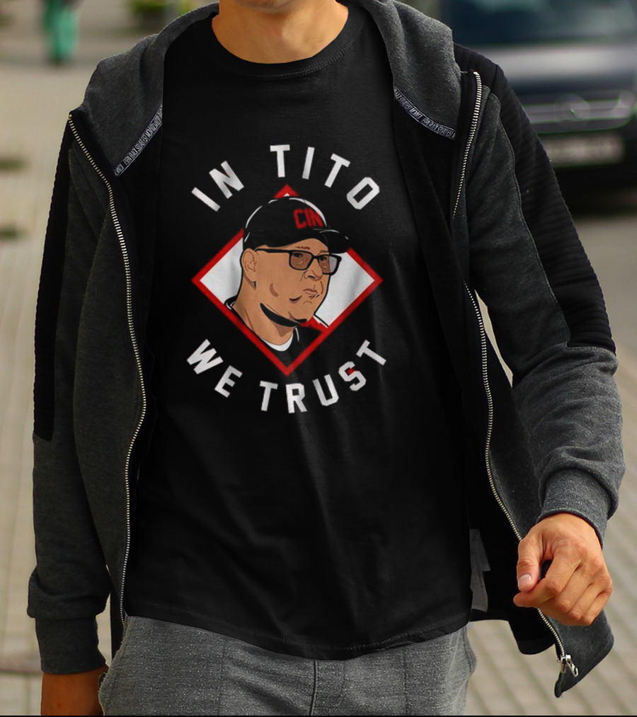 In Tito We Trust CIM Cincinnati Terry Francona T-Shirt