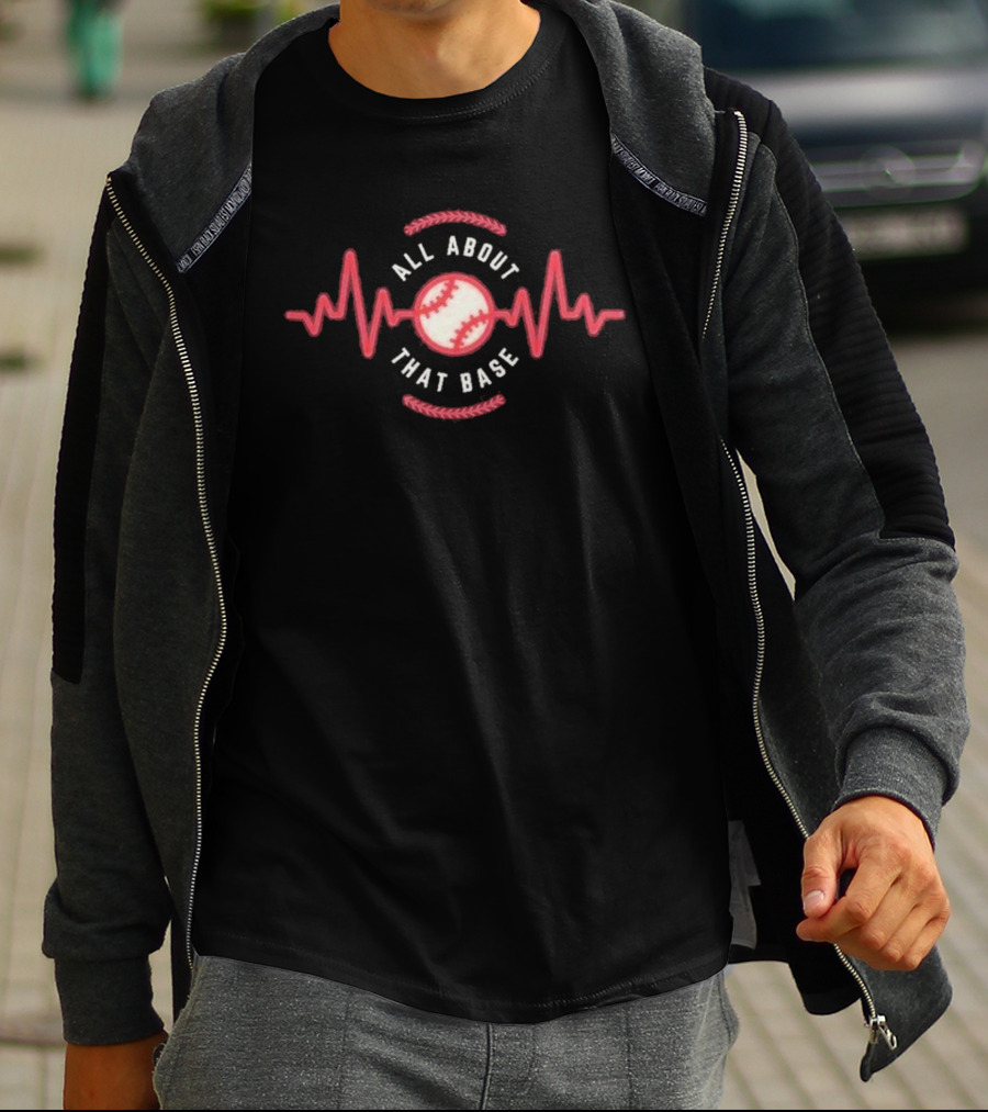 All About That Base Baseball Heartbeat T-Shirt