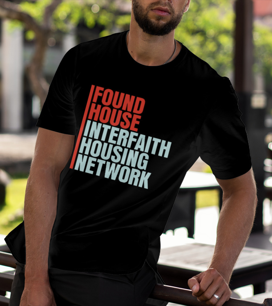 Found House Interfaith Housing Network T-Shirt