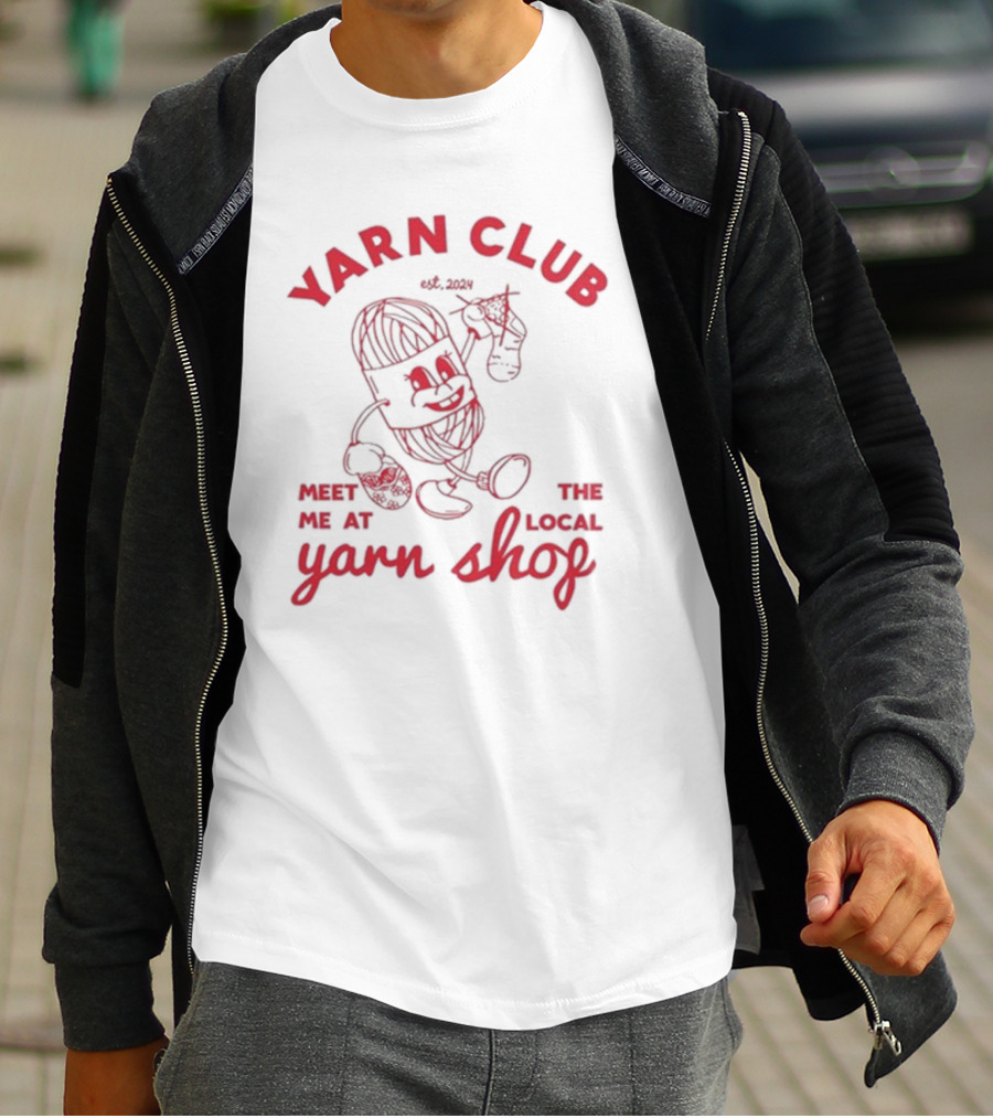 Yarn Club Meet Me At The Local Yarn Shop Est. T-Shirt