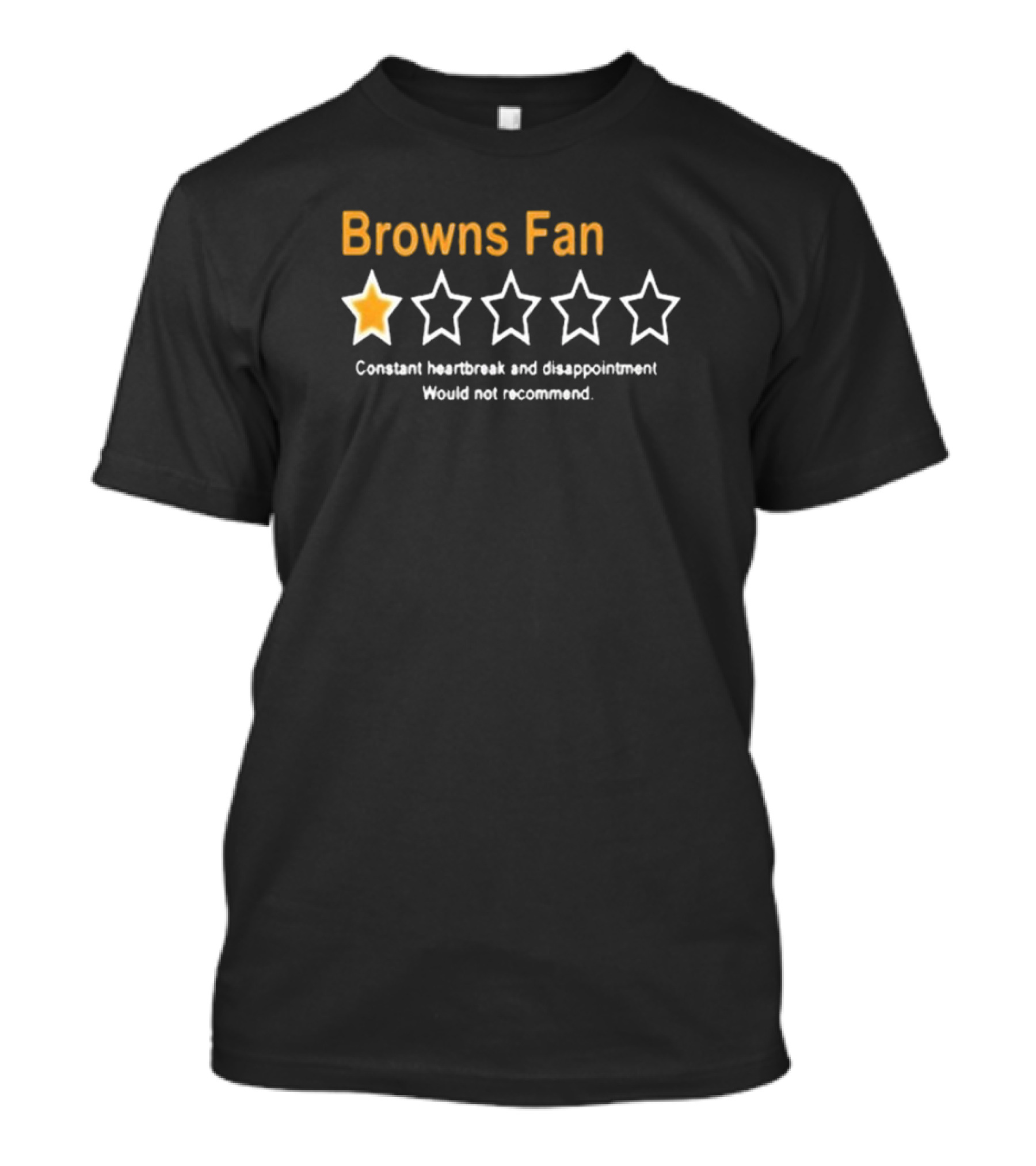 Browns Fan One Star Constant Heartbreak And Disappointment Would Not Recommend T-Shirt