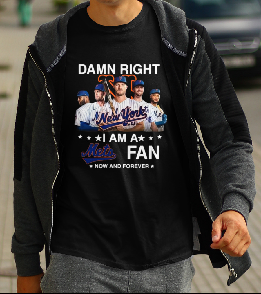 Damn Right New York Mets Fan Now And Forever MLB T-Shirt