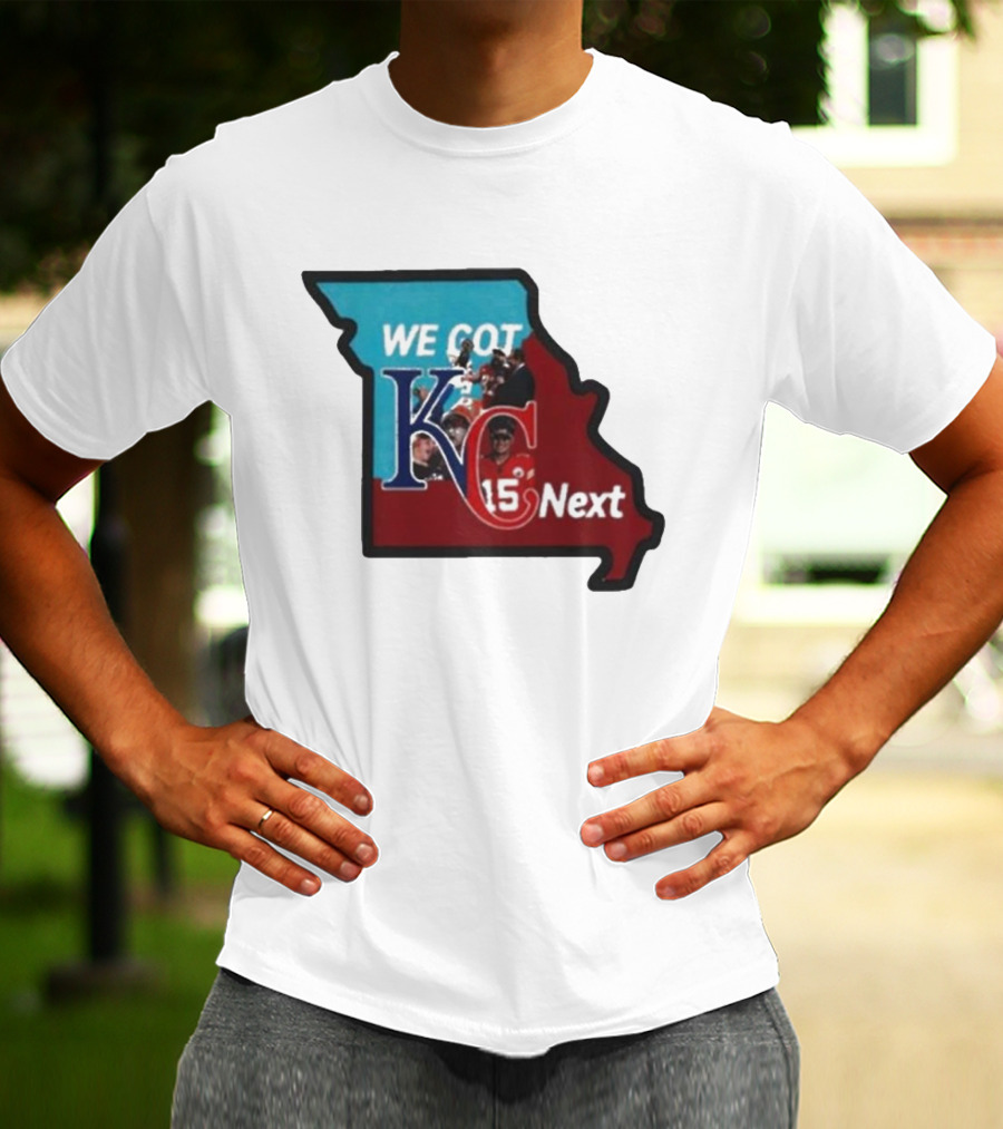 We Got KC Next Kansas City Chiefs Royals Combo 15 NFL T-Shirt