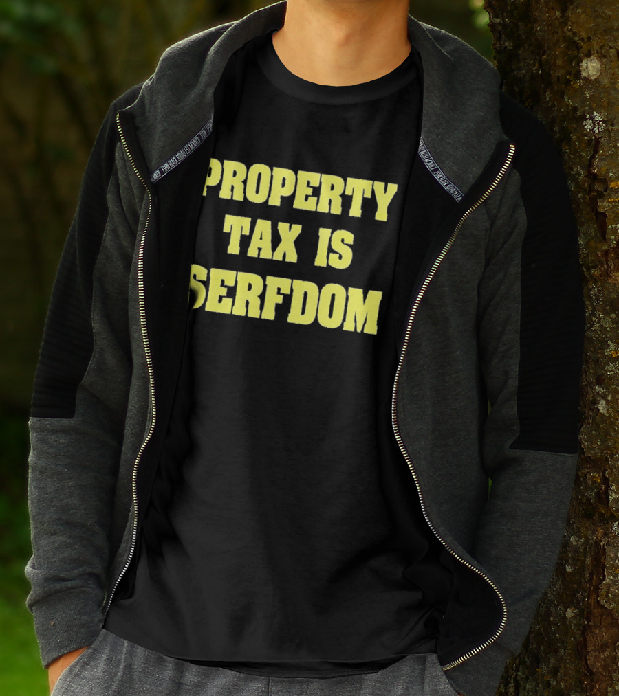 Property Tax Is Serfdom T-Shirt