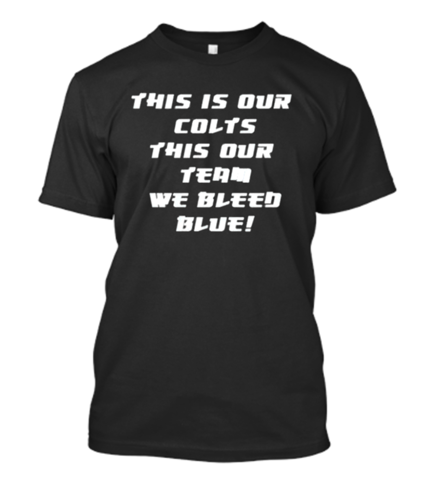 This Is Our Colts This Is Our Team We Bleed Blue T-Shirt