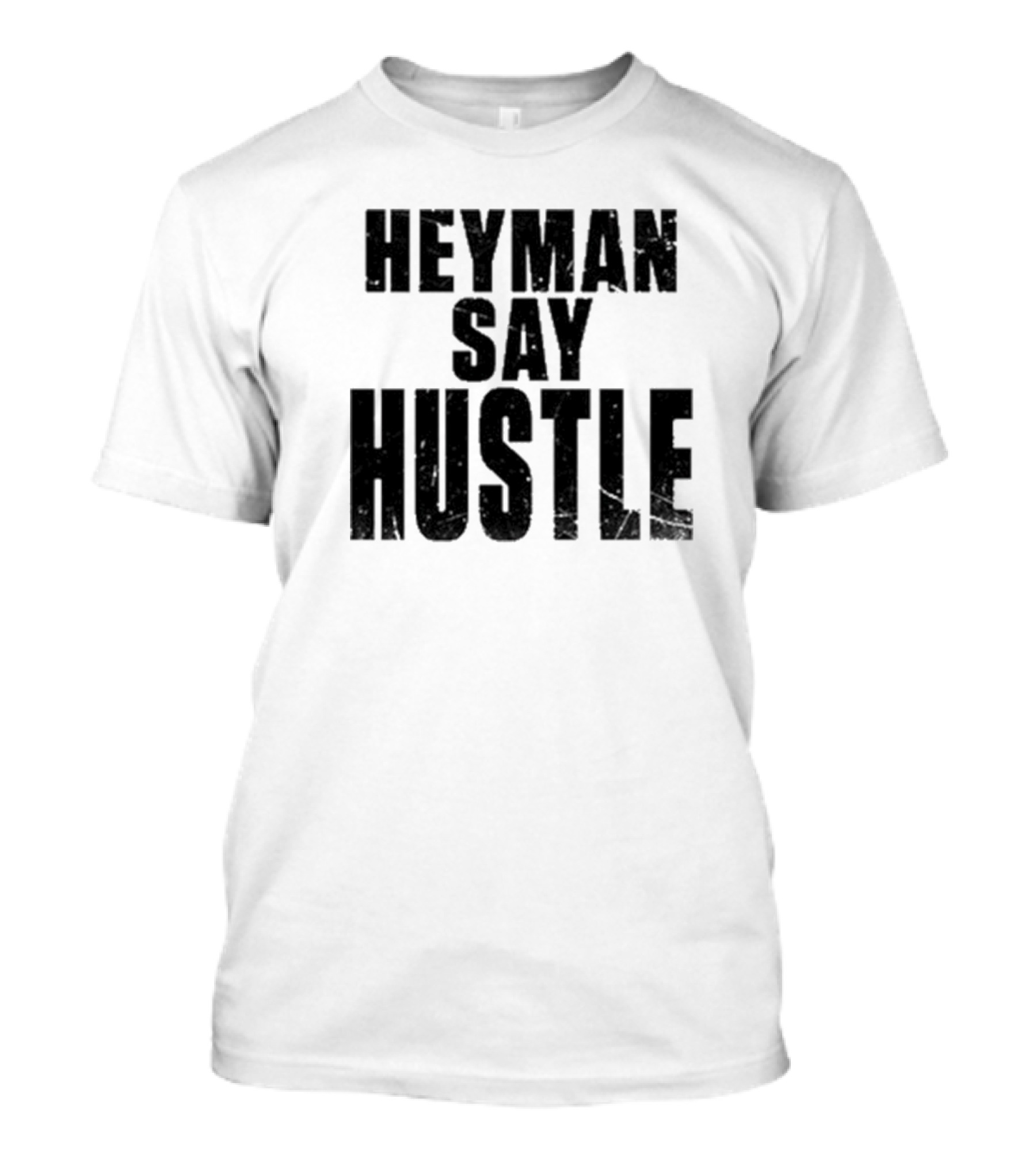Heyman Say Hustle T-Shirt