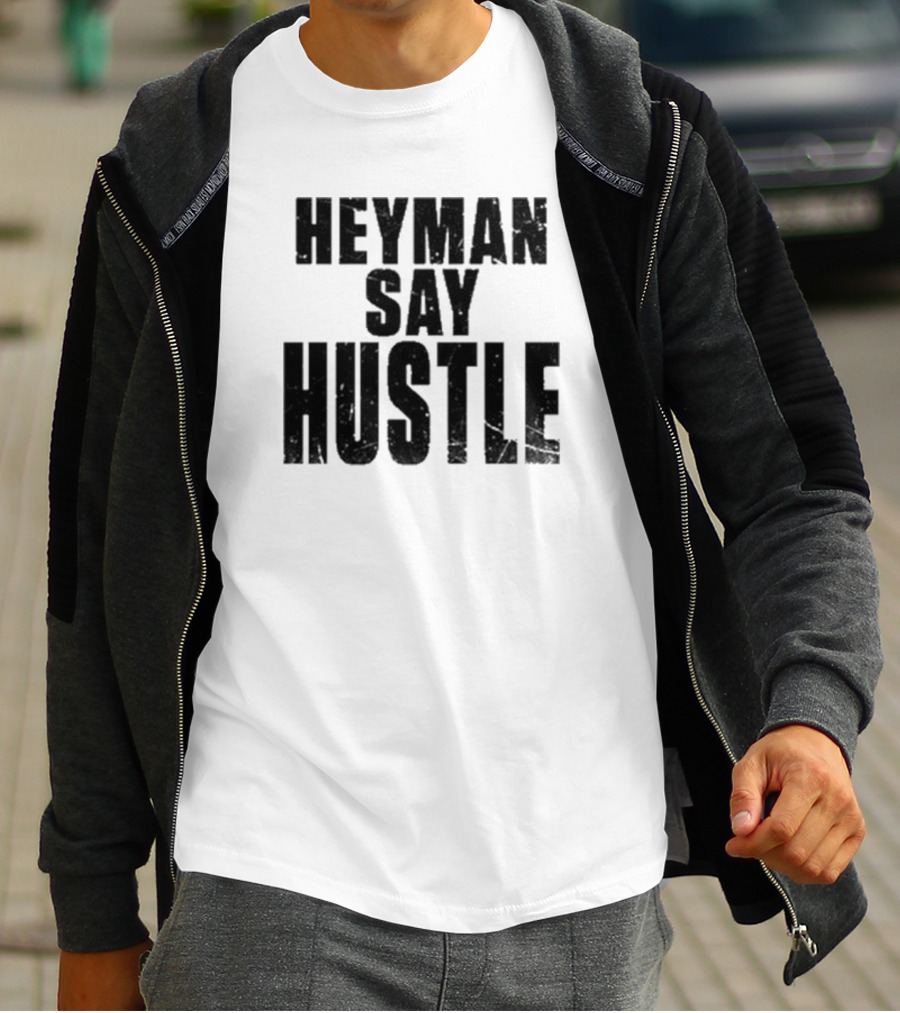 Heyman Say Hustle T-Shirt