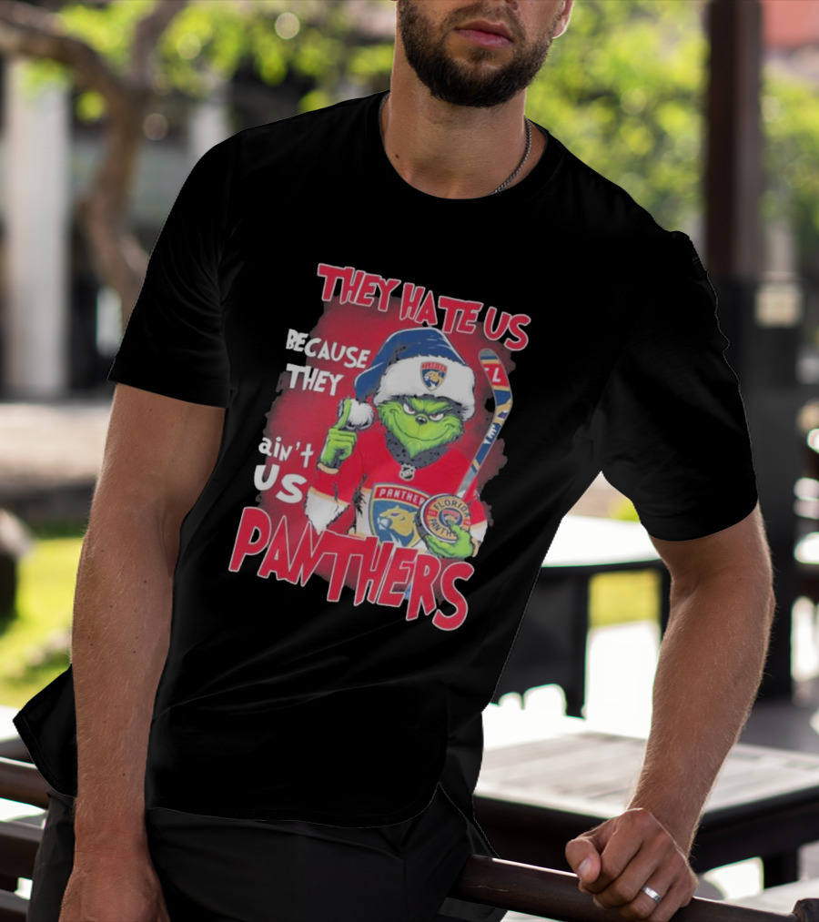 They Hate Us Because They Ain’t Us Grinch Florida Panthers Christmas T-Shirt