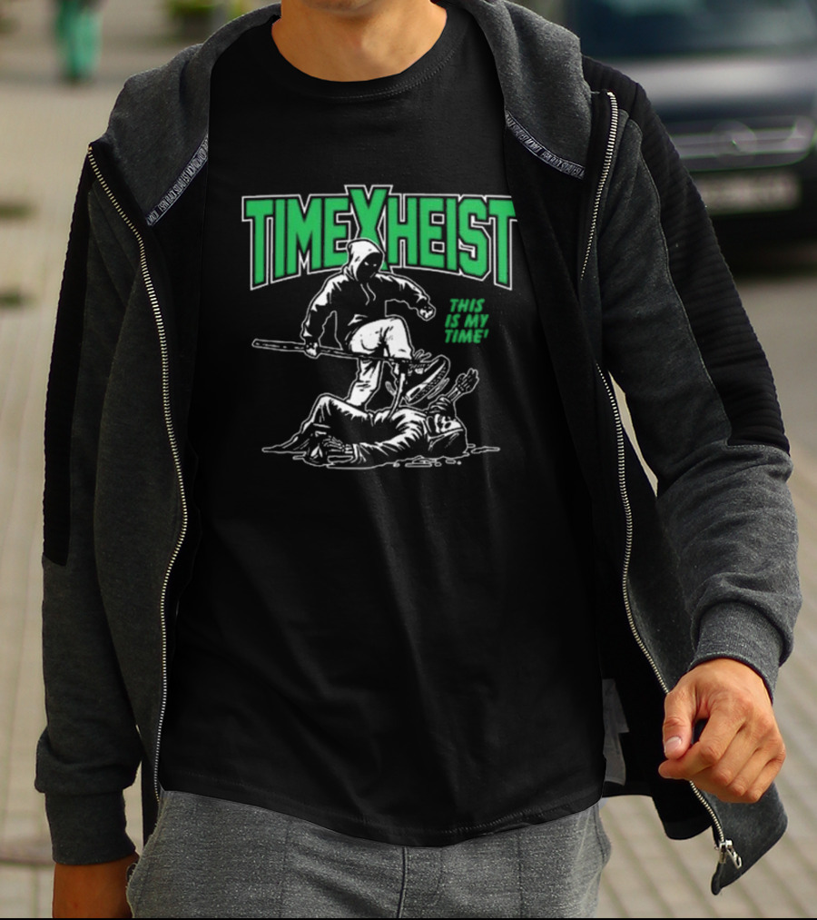 TIME HEIST THIS IS MY TIME T-Shirt