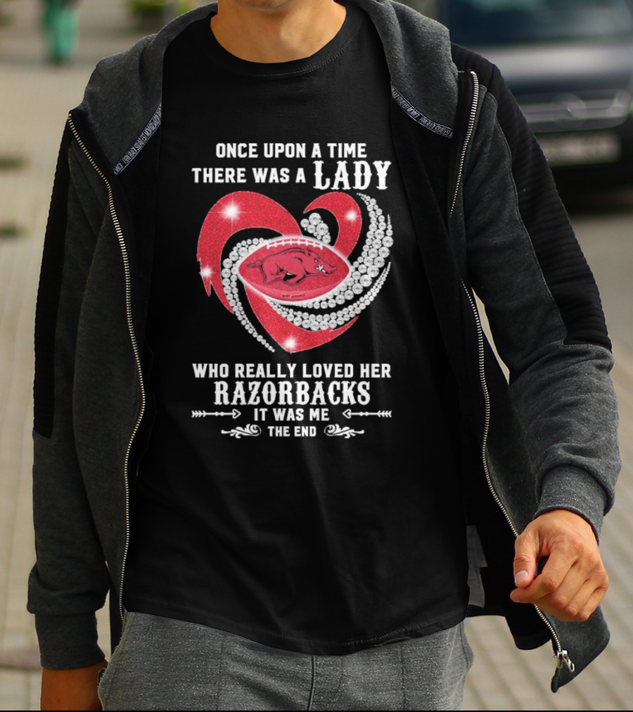 Once Upon A Time There Was A Lady Who Really Loved Her Razorbacks It Was Me The End T-Shirt