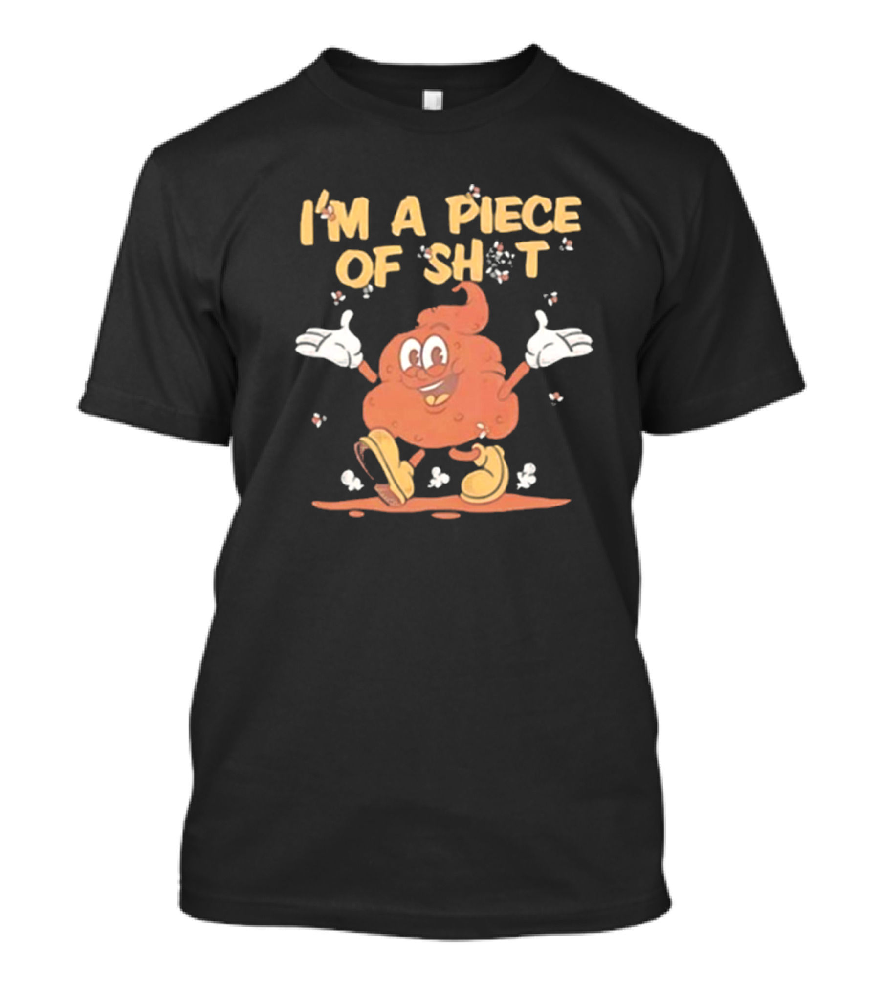 I’m A Piece Of Shit Cartoon Character T-Shirt