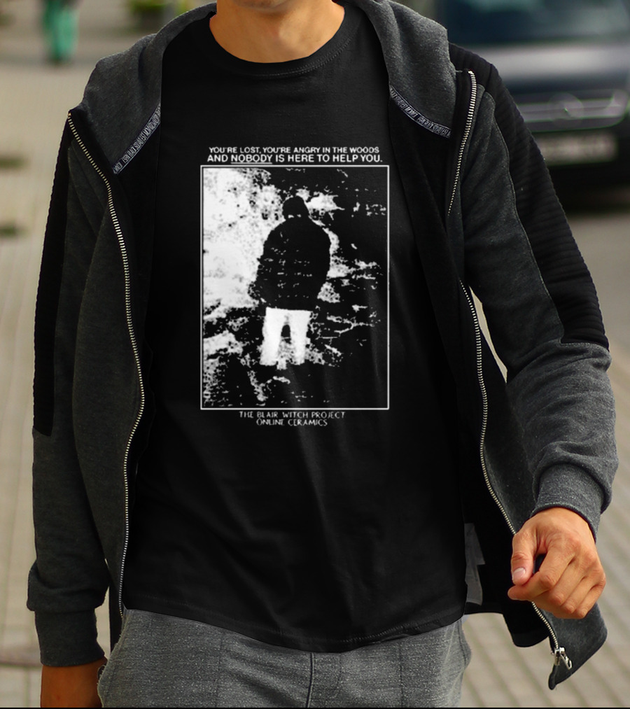 The Blair Witch Project You’re Lost You’re Angry In The Woods Nobody Is Here To Help You Online Ceramics T-Shirt