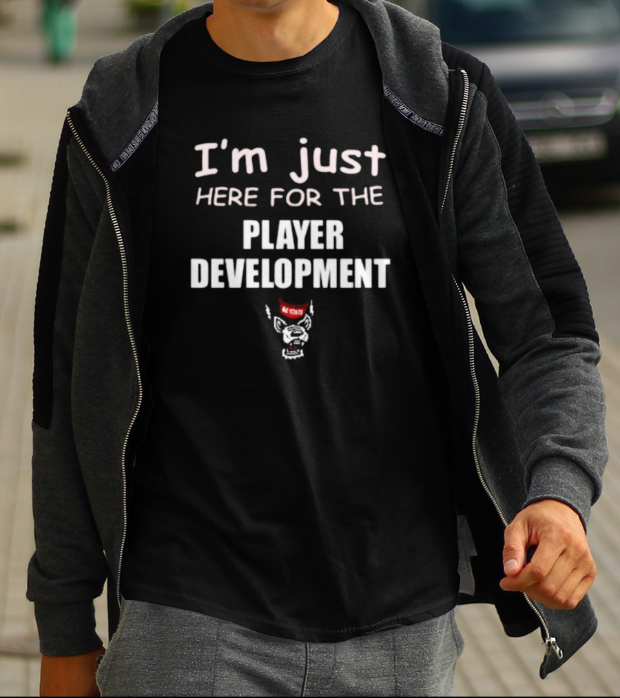 I'm Just Here For The Player Development NC State Wolfpack T-Shirt