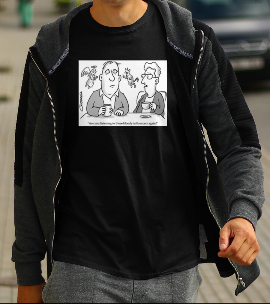 Redmolotov Are You Listening To Those Bloody Influencers Again T-Shirt