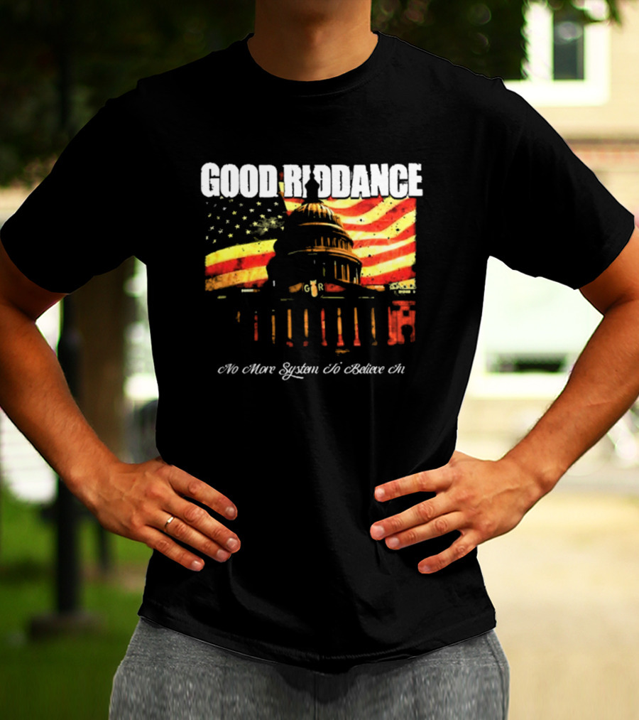 Good Riddance No More System To Believe In Capitol Building American Flag Retro Vintage T-Shirt